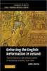 Enforcing the English Reformation in Ireland: Clerical Resistance and Political Conflict in the Diocese of Dublin, 1534 1590