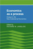 Economics as a Process: Essays in the New Institutional Economics