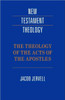 The Theology of the Acts of the Apostles