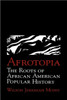 Afrotopia: The Roots of African American Popular History