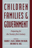 Children, Families, and Government: Preparing for the Twenty-First Century