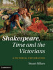 Shakespeare, Time and the Victorians