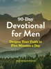 90-Day Devotional for Men: Deepen Your Faith in Five Minutes a Day