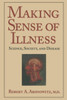 Making Sense of Illness: Science, Society and Disease