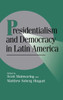Presidentialism and Democracy in Latin America