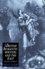 British Romantic Writers and the East: Anxieties of Empire