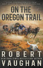 On the Oregon Trail: A Classic Western