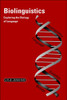 Biolinguistics: Exploring the Biology of Language