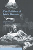 The Politics of Irish Drama