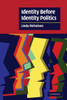 Identity Before Identity Politics