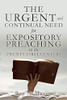 THE URGENT and CONTINUAL NEED for EXPOSITORY PREACHING in the TWENTY-FIRST CENTURY