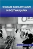 Welfare and Capitalism in Postwar Japan