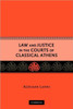 Law and Justice in the Courts of Classical Athens