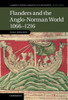 Flanders and the Anglo-Norman World, 1066 1216