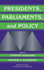 Presidents, Parliaments, and Policy