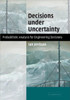 Decisions Under Uncertainty: Probabilistic Analysis for Engineering Decisions