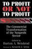 To Profit or Not to Profit: The Commercial Transformation of the Nonprofit Sector