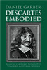 Descartes Embodied: Reading Cartesian Philosophy Through Cartesian Science