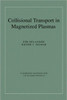 Collisional Transport in Magnetized Plasmas
