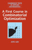 A First Course in Combinatorial Optimization
