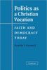 Politics as a Christian Vocation: Faith and Democracy Today
