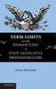 Term Limits and the Dismantling of State Legislative Professionalism