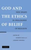 God and the Ethics of Belief: New Essays in Philosophy of Religion