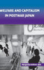 Welfare and Capitalism in Postwar Japan: Party, Bureaucracy, and Business