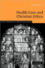 Health Care and Christian Ethics
