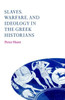 Slaves, Warfare, and Ideology in the Greek Historians
