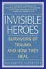 Invisible Heroes: Survivors of Trauma and How They Heal