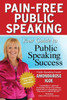 Pain-Free Public Speaking: Your Guide to Public Speaking Success