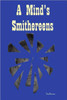 A Mind's Smithereens