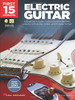 First 15 Lessons - Electric Guitar: A Beginner's Guide, Featuring Step-By-Step Lessons with Audio, Video, and Popular Songs!