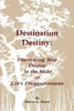 Destination Destiny: ""Discovering Your Destiny""