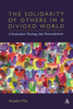 The Solidarity of Others in a Divided World: A Postmodern Theology After Postmodernism