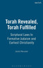 Torah Revealed, Torah Fulfilled: Scriptural Laws in Formative Judaism and Earliest Christianity