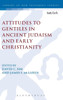Attitudes to Gentiles in Ancient Judaism and Early Christianity