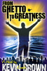From Ghetto to Greatness