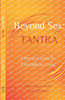 Beyond Sex: Tantra: A practical guide to extraordinary living
