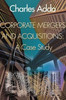 Corporate Mergers and Acquisitions: A Case Study