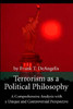 Terrorism as a Political Philosophy: A Comprehensive Analysis with a Unique and Controversial Perspective