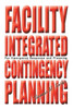 Facility Integrated Contingency Planning: For Emergency Response and Planning
