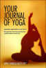 Your Journal of Yoga: A Journal for Yoga Teachers to Keep Track of Their Yoga Classes, Lesson Plans, Personal Practice, Workshops Attended,