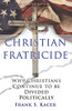 Christian Fratricide: Why Christians Continue to be Divided Politically