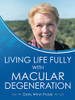 Living Life Fully with Macular Degeneration