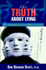 The Truth About Lying: Why and How We All Do It and What to Do About It