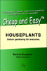 Cheap and Easytm Houseplants: Indoor Gardening for Everyone.