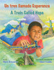 Un tren llamado Esperanza/ A Train Called Hope (Spanish and English Edition)