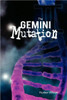 The Gemini Mutation